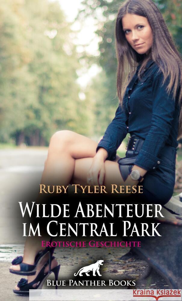 Wilde Abenteuer im Central Park | Erotische Geschichte + 1 weitere Geschichte Reese, Ruby Tyler, Wiles, Simona 9783756161843 blue panther books - książka