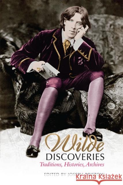 Wilde Discoveries: Traditions, Histories, Archives Bristow, Joseph 9781442646445  - książka
