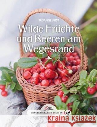 Wilde Früchte und Beeren am Wegesrand Pust, Susanne 9783710400476 Servus - książka
