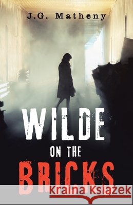 Wilde on the Bricks Matheny, J. G. 9798369451540 Xlibris Us - książka