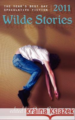 Wilde Stories 2011: The Year's Best Gay Speculative Fiction Berman, Steve 9781590213025 Lethe Press - książka