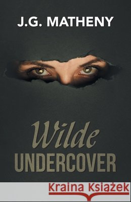 Wilde Undercover Matheny, J. G. 9798369450987 Xlibris Us - książka