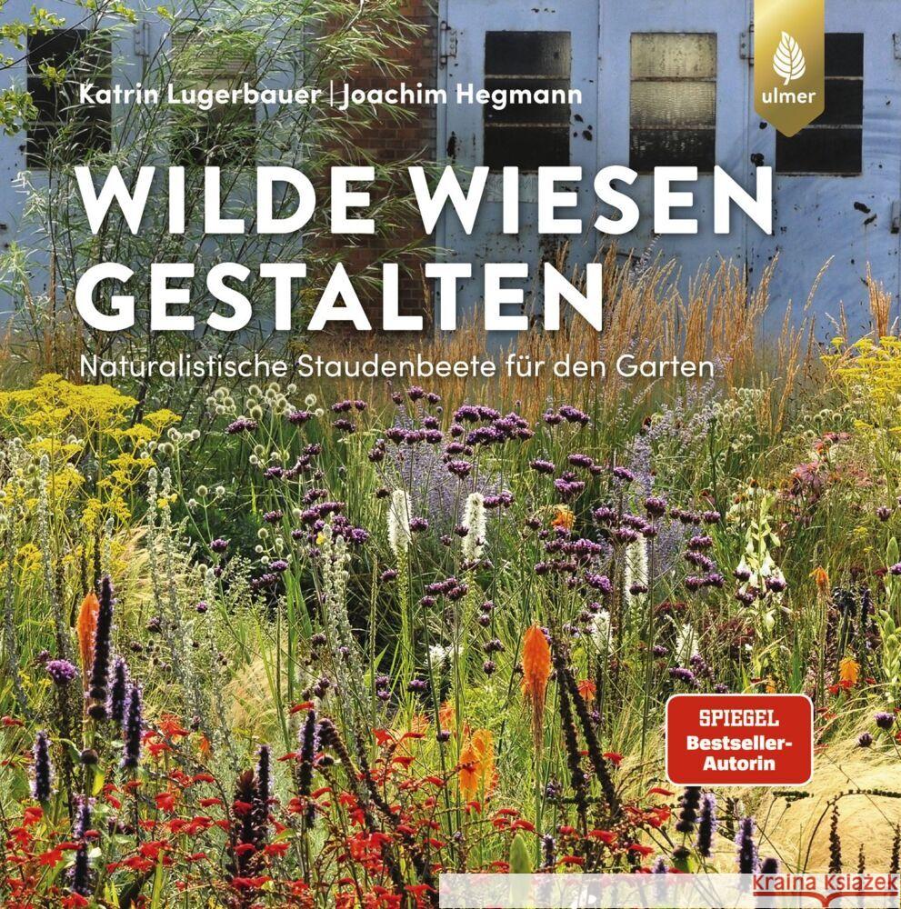 Wilde Wiesen gestalten Lugerbauer, Katrin, Hegmann, Joachim 9783818622169 Verlag Eugen Ulmer - książka