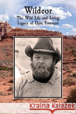 Wildeor: The Wild Life and Living Legacy of Dave Foreman Susan Morgan John C Miles  9781733519045 Essex Editions - książka