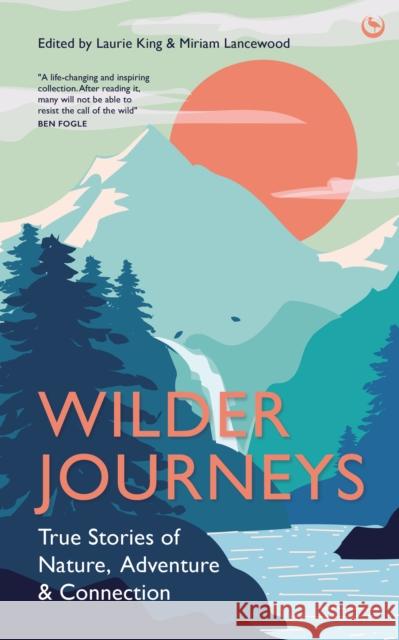 Wilder Journeys: True Stories of Nature, Adventure and Connection  9781786787422 Watkins Media Limited - książka