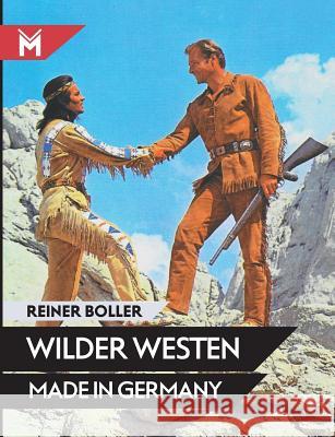 Wilder Westen made in Germany Reiner Boller 9783945378410 Muhlbeyer Filmbuchverlag - książka