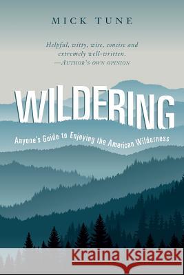 Wildering: Anyone's Guide to Enjoying the American Wilderness Mick Tune 9781544819990 Createspace Independent Publishing Platform - książka