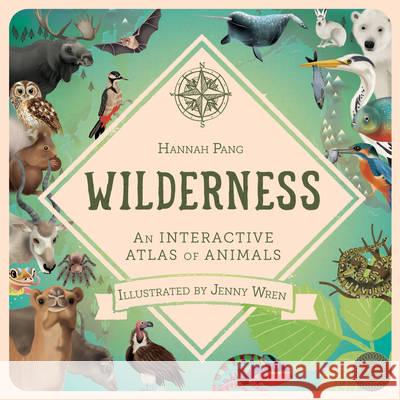 Wilderness : An interactive Atlas of Animals Hannah Pang 9781848575066 Little Tiger Press - książka