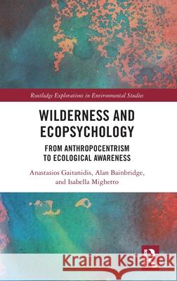 Wilderness and Ecopsychology: From Anthropocentrism to Ecological Awareness Isabella Mighetto 9781032702834 Routledge - książka