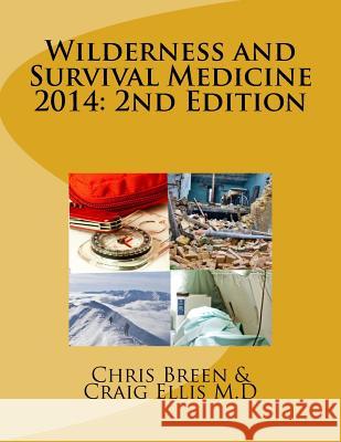 Wilderness and Survival Medicine 2014: 2nd Edition Chris Breen Dr Craig Ellis 9781493720033 Createspace - książka