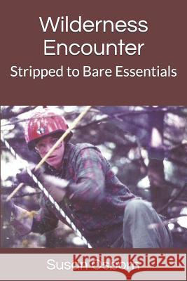 Wilderness Encounter: Stripped to Bare Essentials Susan Briggs Osborn 9781723434297 Createspace Independent Publishing Platform - książka
