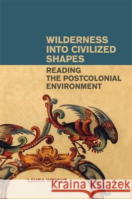 Wilderness Into Civilized Shapes Laura Wright 9780820333960 University of Georgia Press - książka