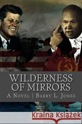 Wilderness of Mirrors: Lost in a Labyrinth of Lies Barry L. Jones 9781976106583 Createspace Independent Publishing Platform - książka