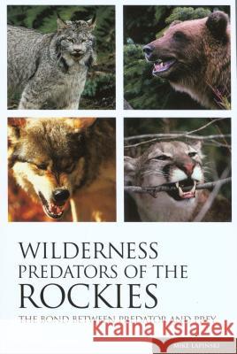 Wilderness Predators of the Rockies: The Bond Between Predator and Prey Michael Lapinski 9780762735372 Falcon Press Publishing - książka