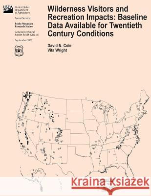 Wilderness Visitors and Recreation Impacts: Baseline Data Available for Twentieth Century Conditions David N. Cole Vita Wright U. S. Department of Agriculture 9781480163836 Createspace - książka