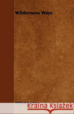 Wilderness Ways William J. Long 9781443779814 Read Books - książka