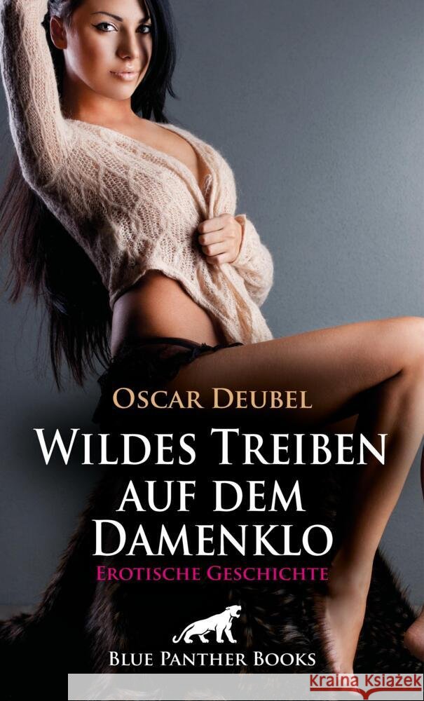 Wildes Treiben auf dem Damenklo | Erotische Geschichte + 4 weitere Geschichten Deubel, Oscar 9783759059147 blue panther books - książka