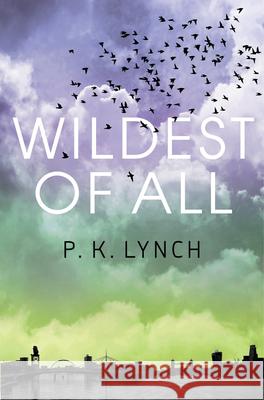 Wildest of All P. K. Lynch 9781785079290 Legends Press - książka