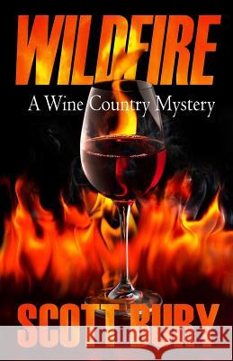 Wildfire: A Wine Country Mystery Scott Bury 9781987846096 Independent Authors International - książka