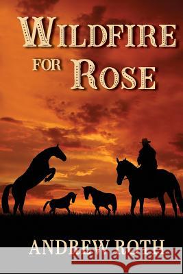 Wildfire for Rose Andrew Roth 9781950051694 Elk Lake Publishing, Inc. - książka