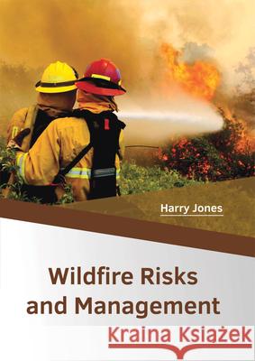 Wildfire Risks and Management Harry Jones 9781682864173 Syrawood Publishing House - książka