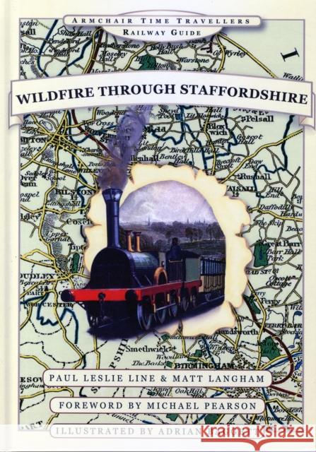 Wildfire Through Staffordshire Paul Leslie Line, Adrian Baggett, Paul Langham 9781844917976 Historical Images Ltd - książka