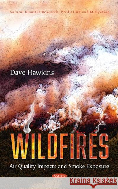 Wildfires: Air Quality Impacts and Smoke Exposure Dave Hawkins   9781536171822 Nova Science Publishers Inc - książka