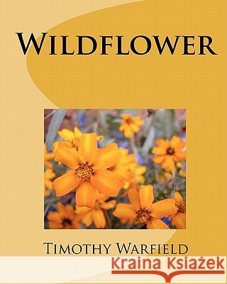 Wildflower Timothy Warfield 9781442117143 Createspace - książka