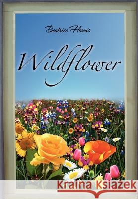 Wildflower Beatrice Harris 9781450088268 Xlibris Corporation - książka