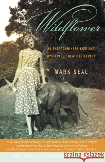 Wildflower: An Extraordinary Life and Mysterious Death in Africa Mark Seal 9780812979091 Random House Trade - książka