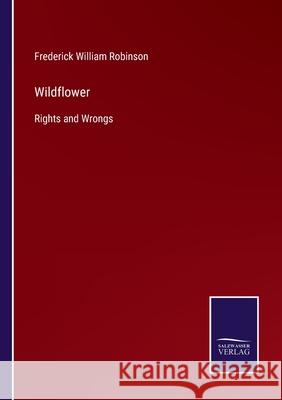 Wildflower: Rights and Wrongs Frederick William Robinson 9783752580884 Salzwasser-Verlag - książka