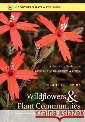 Wildflowers and Plant Communities of the Southern Appalachian Mountains and Piedmont: A Naturalist's Guide to the Carolinas, Virginia, Tennessee, and Spira, Timothy P. 9780807871720 University of North Carolina Press - książka