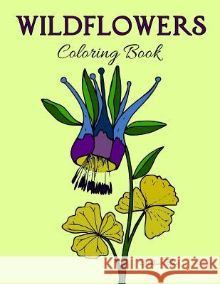 Wildflowers Coloring Book: (Adult Coloring, Relaxation, Stress Relief) Christea Blue 9781532834356 Createspace Independent Publishing Platform - książka