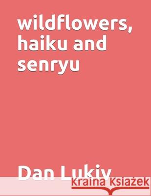 wildflowers, haiku and senryu Dan Lukiv 9798588808613 Independently Published - książka