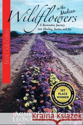 Wildflowers in the Median: A Restorative Journey into Healing, Justice, and Joy Leonard Scovens Agnes Furey 9789083273709 Rusted Earth Productions - książka