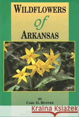 Wildflowers of Arkansas Carl G. Hunter 9780912456171 Ozark Society Foundation - książka