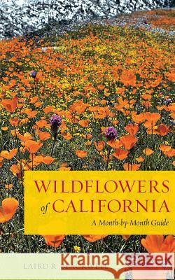 Wildflowers of California : A Month-by-Month Guide Laird R Blackwell 9780520272057 University Press Group Ltd - książka