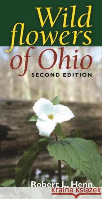 Wildflowers of Ohio, Second Edition Robert L. Henn 9780253219510 Quarry Books - książka