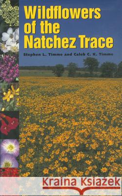 Wildflowers of the Natchez Trace Stephen Lee Timme S. Lee Timme 9781578061266 University Press of Mississippi - książka