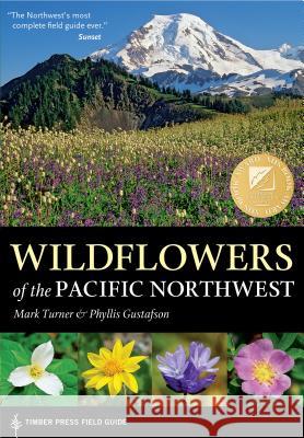 Wildflowers of the Pacific Northwest Mark Turner Phyllis Gustafson 9780881927450 Timber Press (OR) - książka