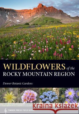 Wildflowers of the Rocky Mountain Region Denver Botanic Gardens 9781604696448 Timber Press (OR) - książka