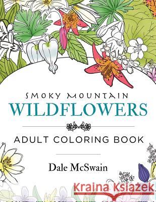 Wildflowers of the Smoky Mountains Adult Coloring Book Dale McSwain 9781523336715 Createspace Independent Publishing Platform - książka