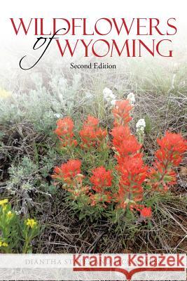 Wildflowers of Wyoming: Second Edition Diantha States, Jack States 9781483430812 Lulu.com - książka