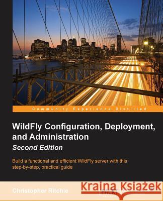 WildFly Configuration, Deployment, and Administration(2nd Edition) Ritchie, Christopher 9781783286232 Packt Publishing - książka