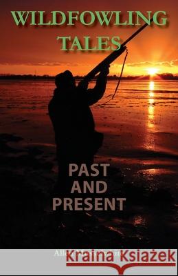 Wildfowling Tales Past and Present Allen Musselwhite 9781782227502 Paragon Publishing - książka