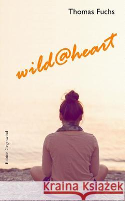 wild@heart Fuchs, Thomas 9781517295608 Createspace - książka