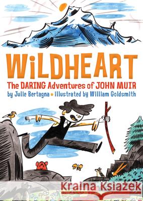 Wildheart: The Daring Adventures of John Muir  9781930238909 Yosemite Conservancy - książka