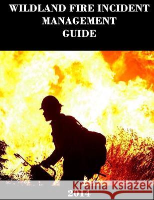 Wildland Fire Incident Management Guide (2014) National Wildfire Coordinating Group 9781495497551 Createspace - książka