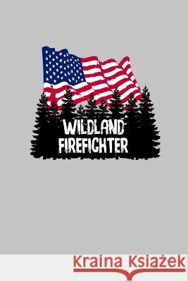 Wildland Firefighter: A Great Gift For a Wildfire Fighter Pansy D. Price 9781080194674 Independently Published - książka