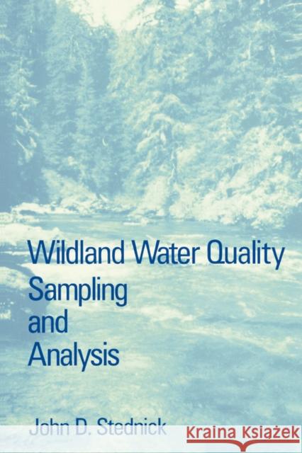 Wildland Water Quality Sampling and Analysis John D. Stednick (Colorado State University, Fort Collins, U.S.A.) 9780126641004 Elsevier Science Publishing Co Inc - książka